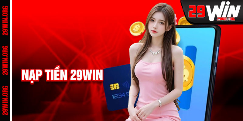 Nạp Tiền 29win
