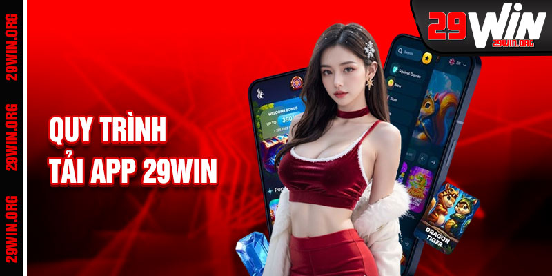 Tải App 29win Với Quy Trình Cài Đặt Nhanh