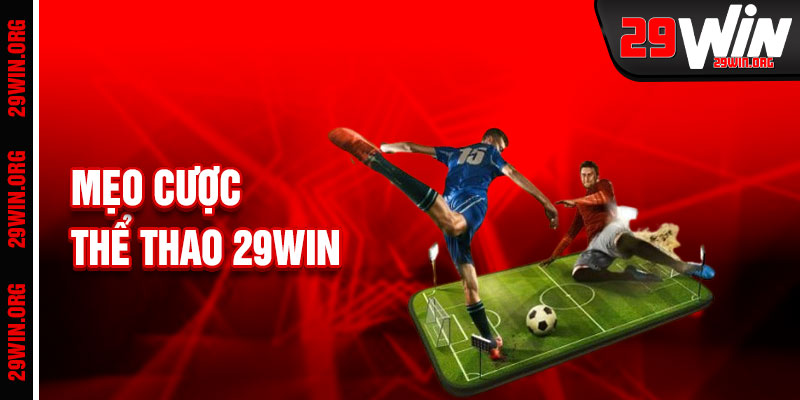 Thể Thao 29win Mẹo Cược Thắng Lớn