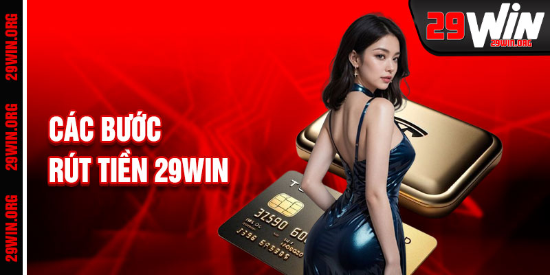 Rút Tiền 29win Với Các Bước Đơn Giản