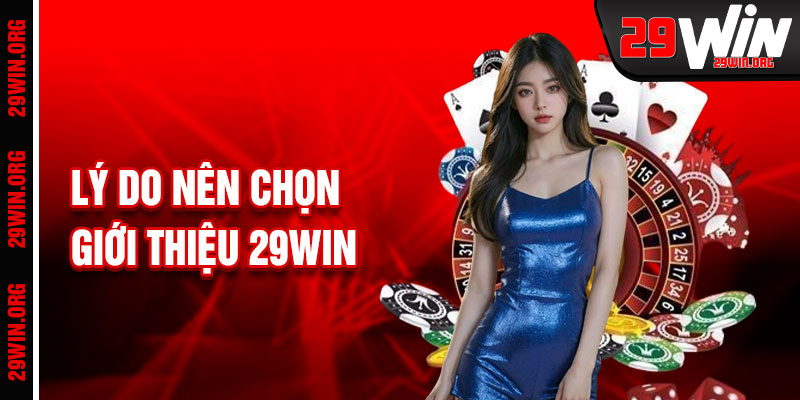 Giới Thiệu 29win Và Lý Do Nên Chọn Nhà Cái