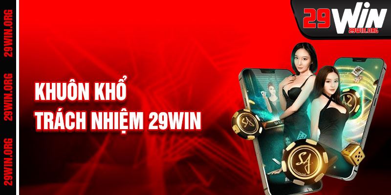 Miễn Trừ Trách Nhiệm 29win Khuôn Khổ Cá Cược Công Bằng
