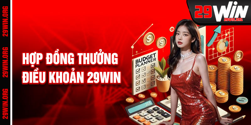 Điều Khoản 29win Hợp Đồng Thưởng Lớn