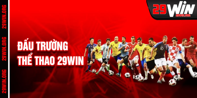 Thể Thao 29win Đấu Trường Kèo Cược Sôi Động