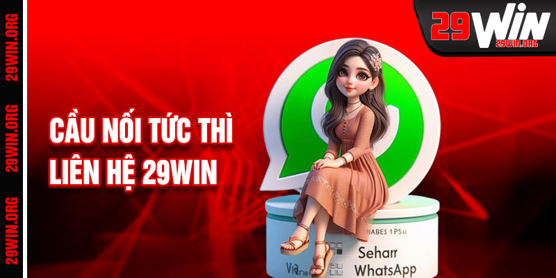 Liên Hệ 29win Cầu Nối Hỗ Trợ Tức Thì