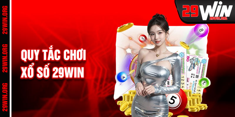 Xổ Số 29win Quy Tắc Chơi Đơn Giản Hồi Hộp