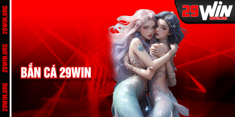 Bắn Cá 29win
